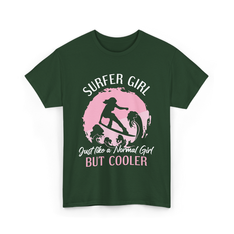 Surfer Girl Just Like A Normal Girl T-Shirt - Forest Green