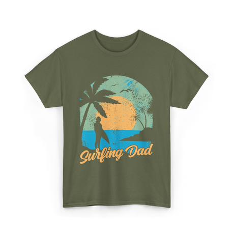 Surfing Dad Surfing Surfer T-Shirt - Military Green