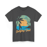 Surfing Dad Surfing Surfer T-Shirt - Dark Heather