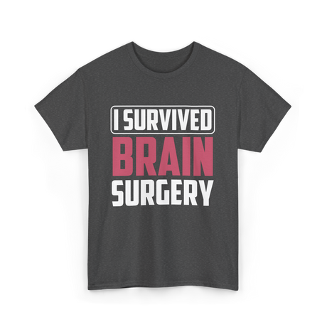 Survivor of Brain Surgery T-Shirt - Dark Heather