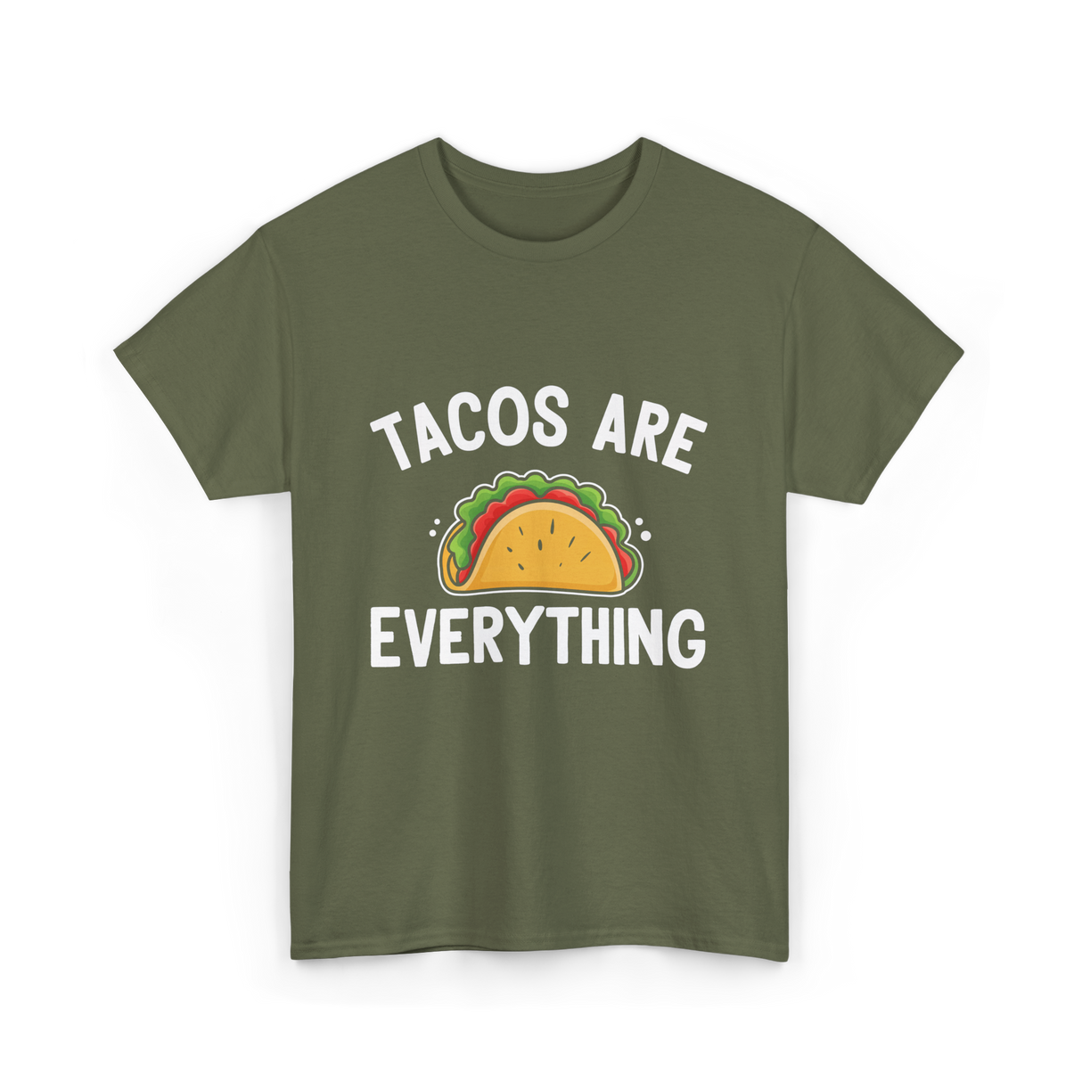 Tacos Are Everything Taco T-Shirt - Military Green