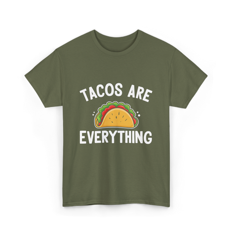 Tacos Are Everything Taco T-Shirt - Military Green