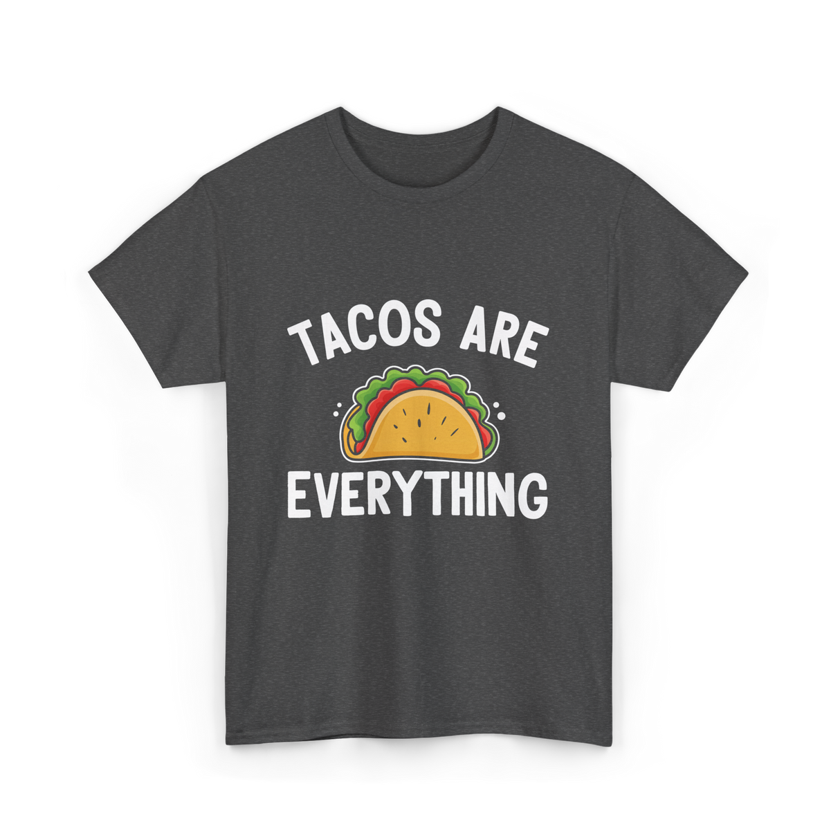 Tacos Are Everything Taco T-Shirt - Dark Heather