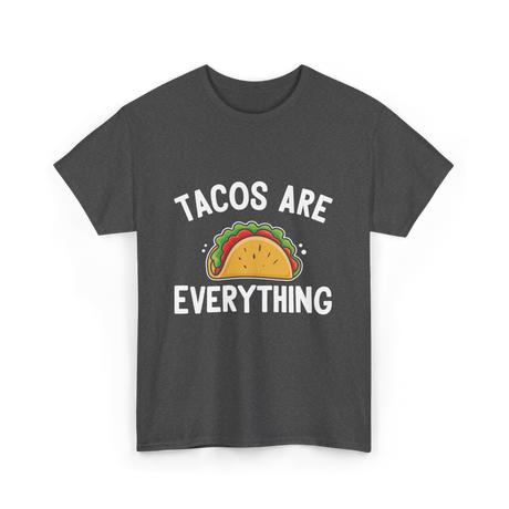 Tacos Are Everything Taco T-Shirt - Dark Heather