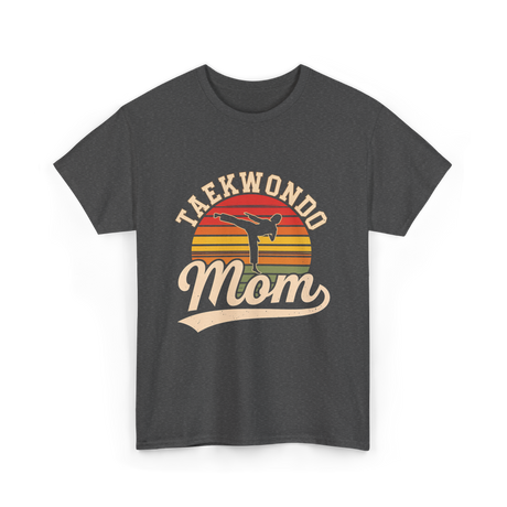 Taekwondo Mom Taekwondo Martial Arts T-Shirt - Dark Heather