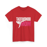 Taekwondo Mom Taekwondo Martial Arts T-Shirt - Red