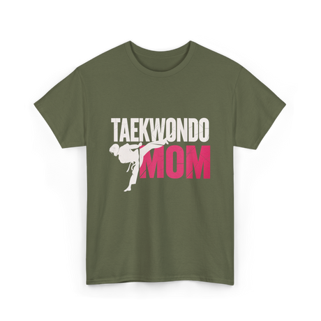 Taekwondo Mom Taekwondo Martial Arts T-Shirt - Military Green