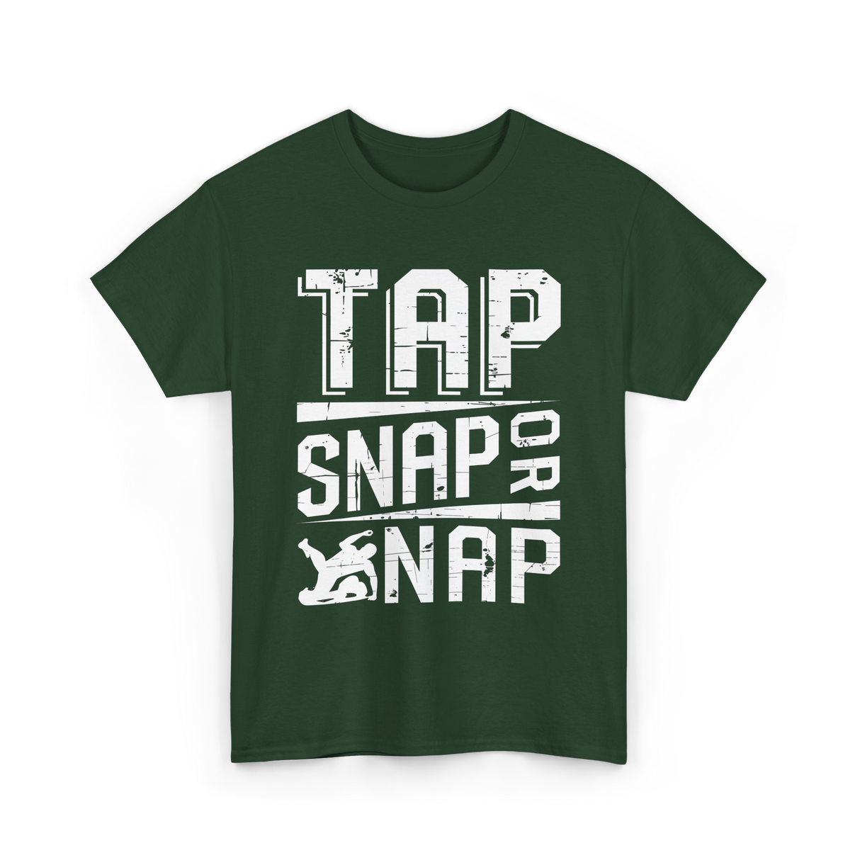 Tap Snap or Nap Jiu Jitsu BJJ T-Shirt - Forest Green