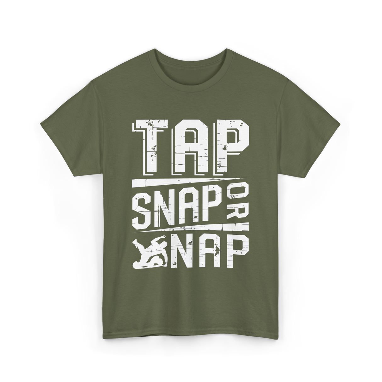 Tap Snap or Nap Jiu Jitsu BJJ T-Shirt - Military Green