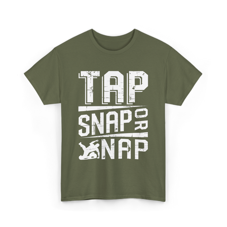 Tap Snap or Nap Jiu Jitsu BJJ T-Shirt - Military Green