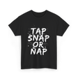 Tap Snap Or Nap Jiu Jitsu T-Shirt - Black