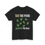 Tax The Poor Support Rich Money T-Shirt - Black