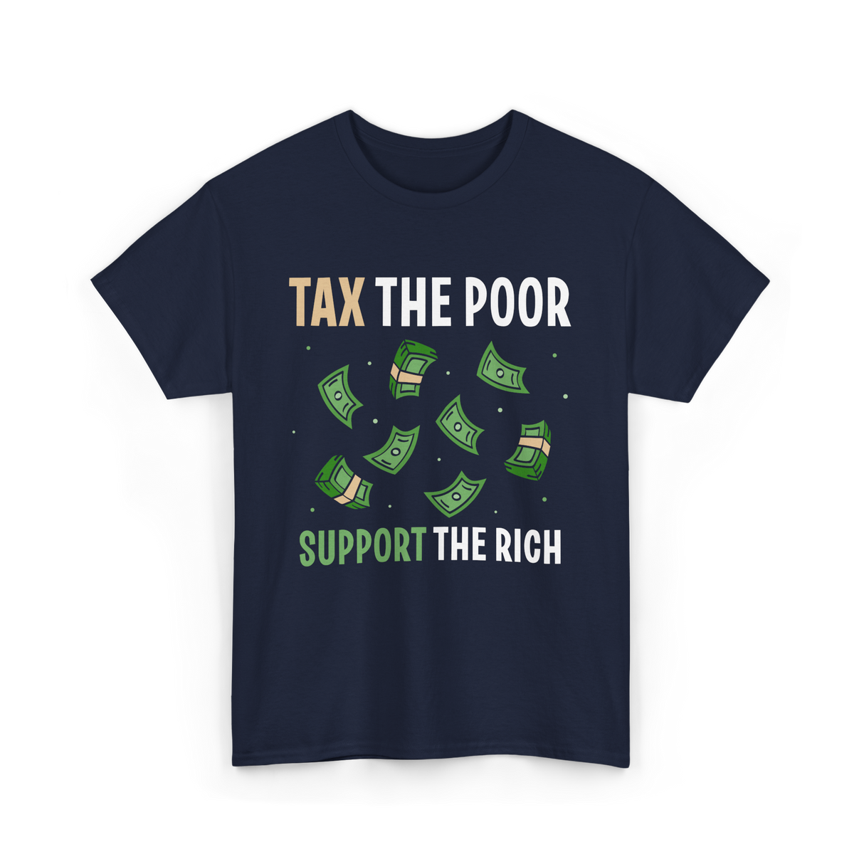 Tax The Poor Support Rich Money T-Shirt - Navy