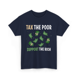 Tax The Poor Support Rich Money T-Shirt - Navy