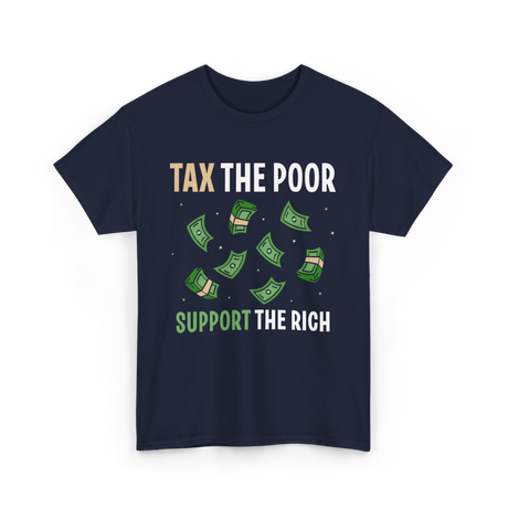 Tax The Poor Support Rich Money T-Shirt - Navy