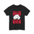 Tax The Poor Support Rich Statement T-Shirt - Black