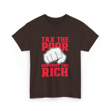 Tax The Poor Support Rich Statement T-Shirt - Dark Chocolate