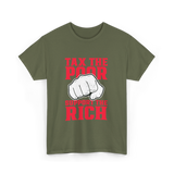 Tax The Poor Support Rich Statement T-Shirt - Military Green