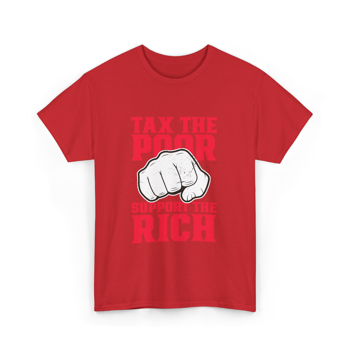 Tax The Poor Support Rich Statement T-Shirt - Red