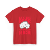 Tax The Poor Support Rich Statement T-Shirt - Red