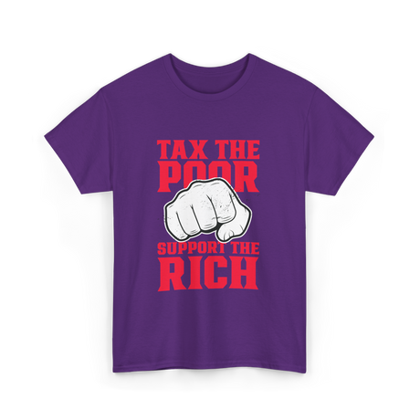 Tax The Poor Support Rich Statement T-Shirt - Purple