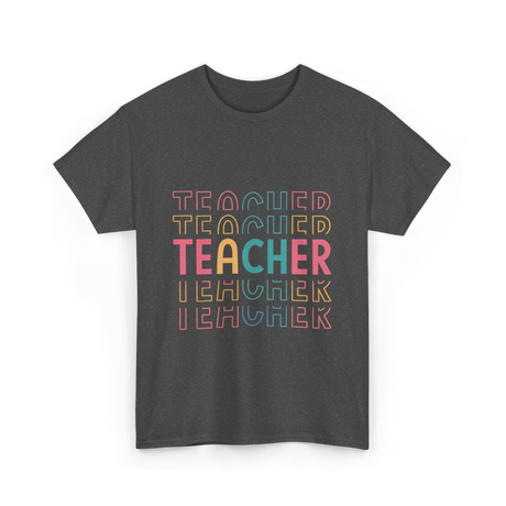 Teacher Colorful Design Teacher T-Shirt - Dark Heather