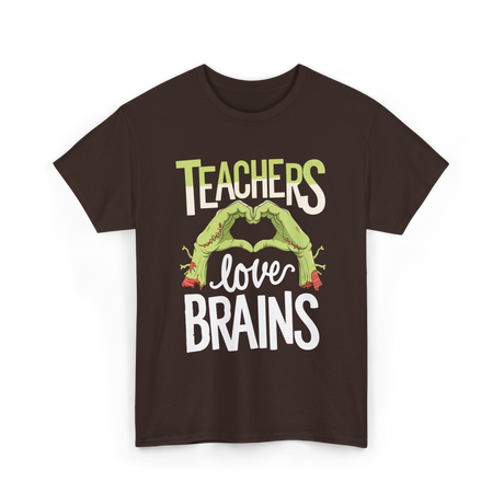 Teachers Love Brains Halloween Costume T-Shirt - Dark Chocolate