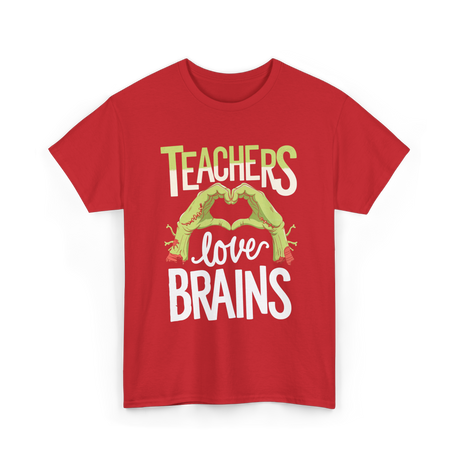 Teachers Love Brains Halloween Costume T-Shirt - Red