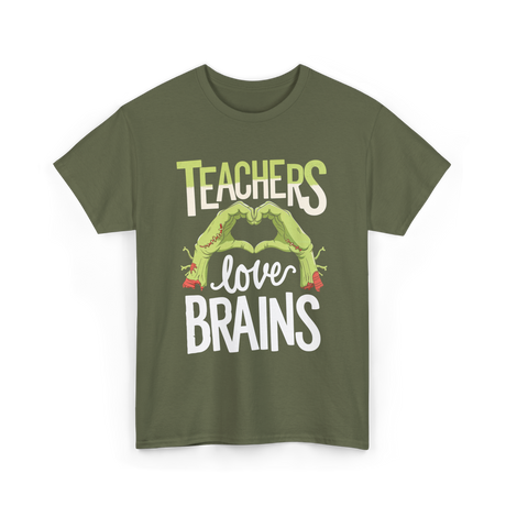 Teachers Love Brains Halloween Costume T-Shirt - Military Green