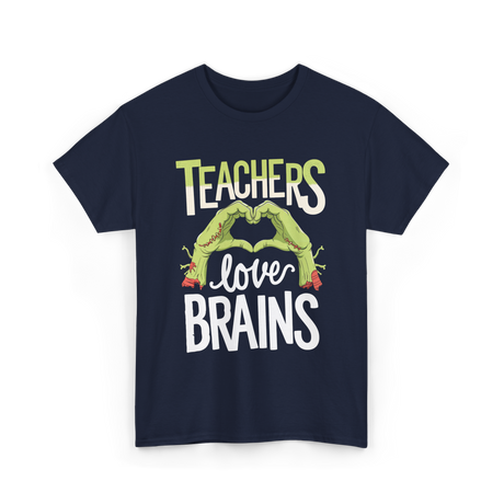 Teachers Love Brains Halloween Costume T-Shirt - Navy