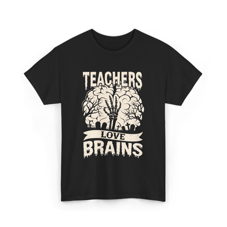 Teachers Love Brains Halloween T-Shirt - Black