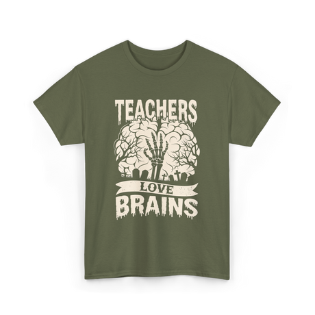 Teachers Love Brains Halloween T-Shirt - Military Green