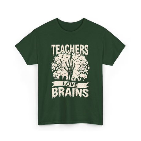 Teachers Love Brains Halloween T-Shirt - Forest Green