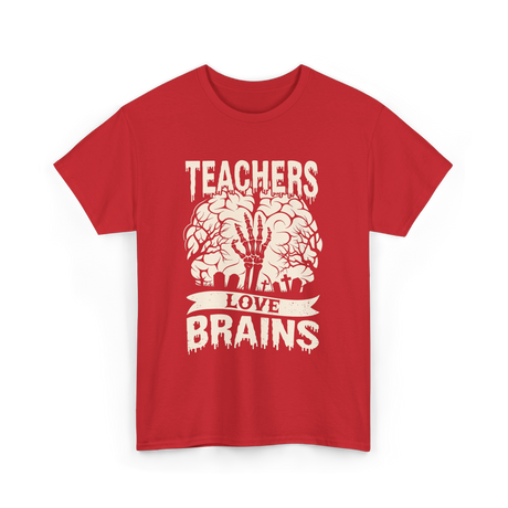 Teachers Love Brains Halloween T-Shirt - Red