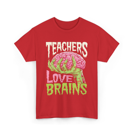 Teachers Love Brains Halloween T-Shirt - Red