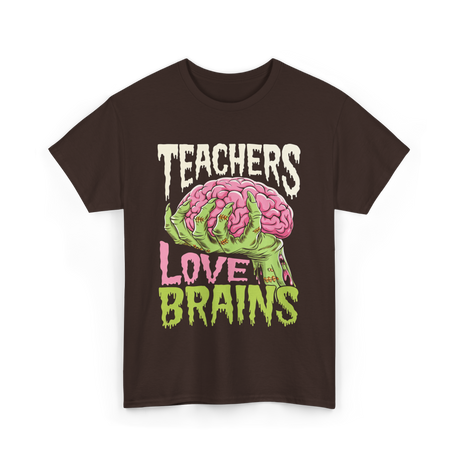 Teachers Love Brains Halloween T-Shirt - Dark Chocolate