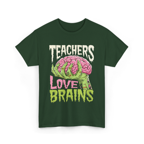 Teachers Love Brains Halloween T-Shirt - Forest Green