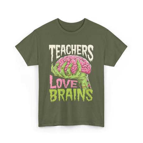 Teachers Love Brains Halloween T-Shirt - Military Green