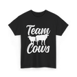 Team Cows Cow Farm Animals T-Shirt - Black