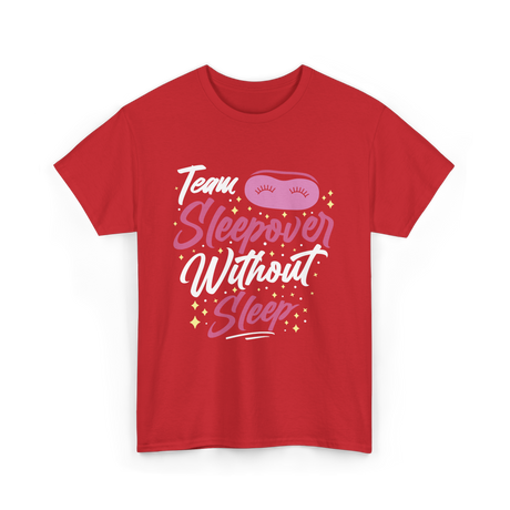 Team Sleepover Without Sleep Party T-Shirt - Red