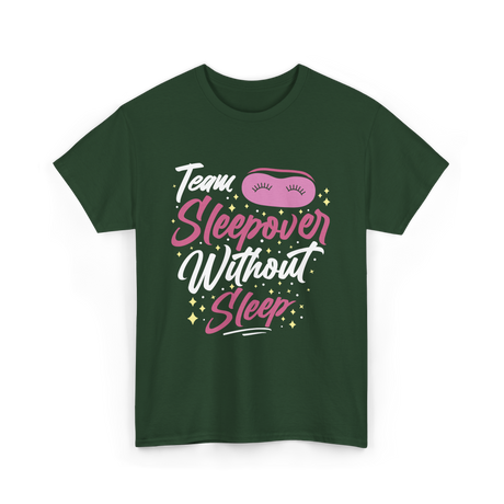 Team Sleepover Without Sleep Party T-Shirt - Forest Green