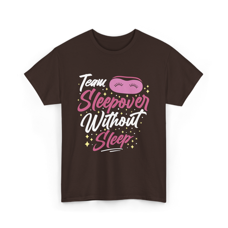 Team Sleepover Without Sleep Party T-Shirt - Dark Chocolate