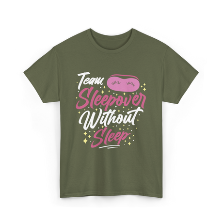 Team Sleepover Without Sleep Party T-Shirt - Military Green