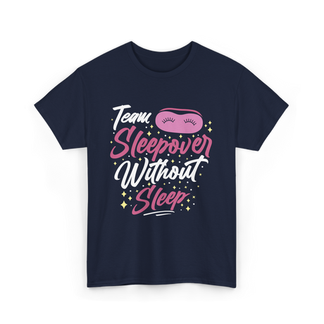 Team Sleepover Without Sleep Party T-Shirt - Navy