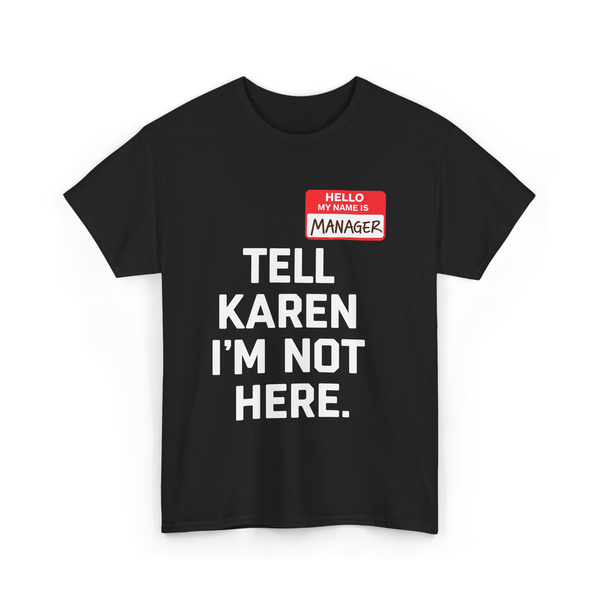 Tell Karen I'm Not Here Manager T-Shirt - Black