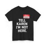 Tell Karen I'm Not Here Manager T-Shirt - Black