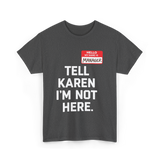 Tell Karen I'm Not Here Manager T-Shirt - Dark Heather