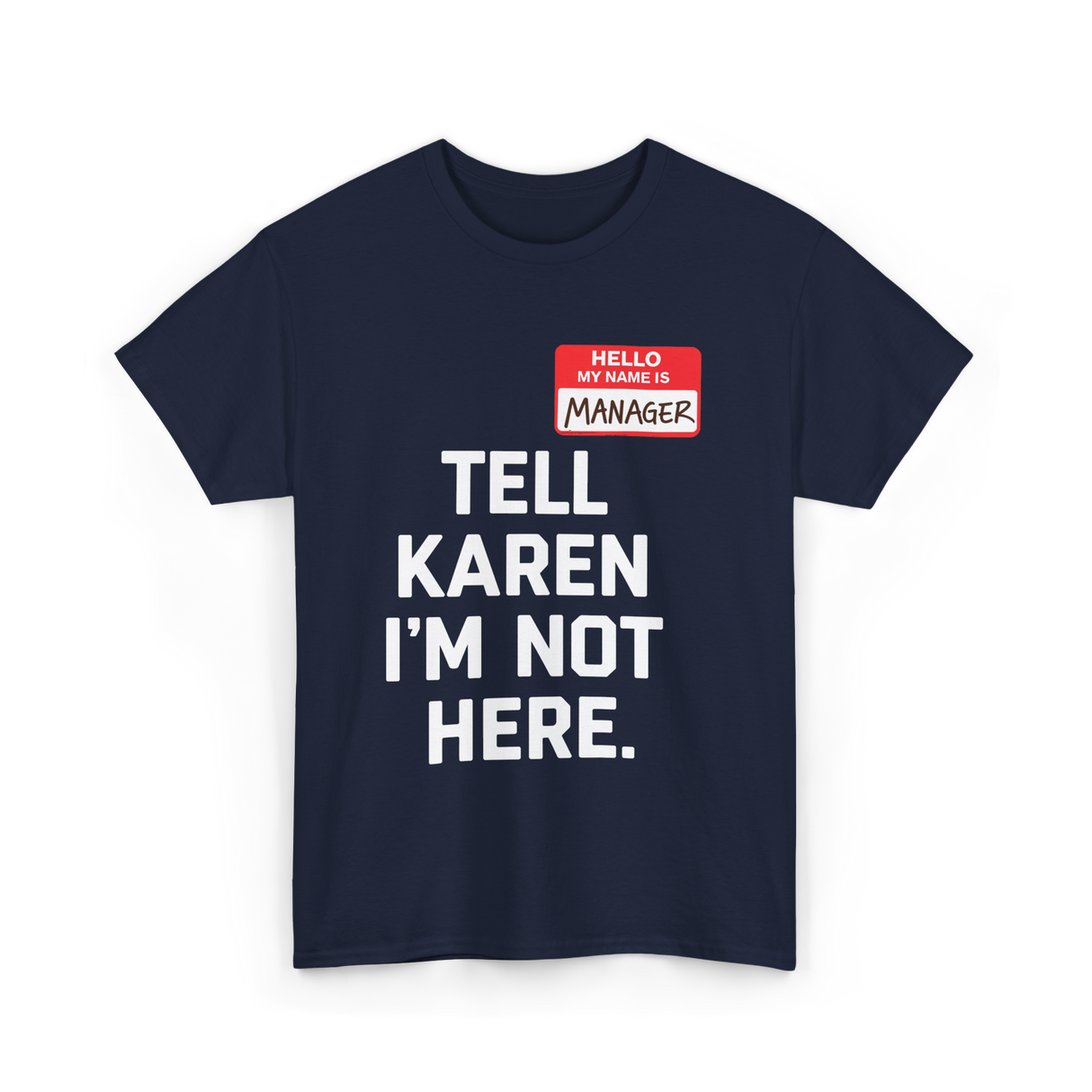 Tell Karen I'm Not Here Manager T-Shirt - Navy