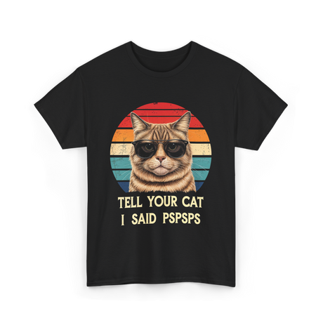 Tell Your Cat I Said Cat T-Shirt - Black