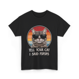 Tell Your Cat I Said Cat T-Shirt - Black